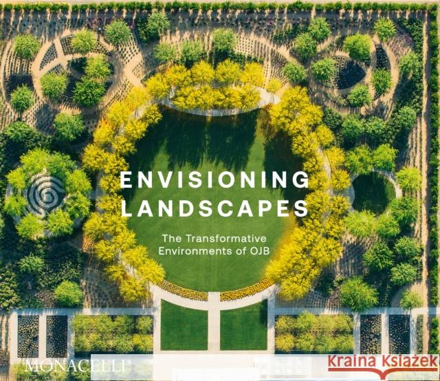 Envisioning Landscapes: The Transformative Environments of Ojb Ojb 9781580935678 Monacelli Press - książka