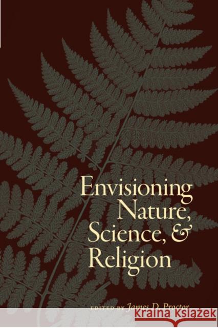 Envisioning Nature, Science, and Religion Jim Proctor 9781599473147 Templeton Foundation Press - książka