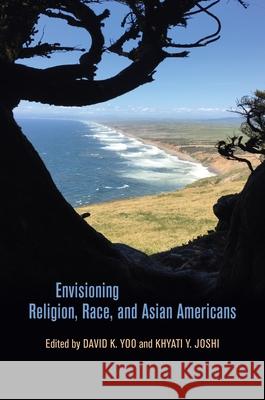 Envisioning Religion, Race, and Asian Americans Khyati Y. Joshi Russell Leong David K. Yoo 9780824882747 University of Hawaii Press - książka