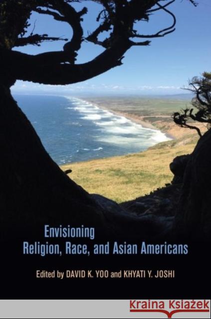 Envisioning Religion, Race, and Asian Americans Khyati y. Joshi Russell Leong David K. Yoo 9780824889753 University of Hawaii Press - książka
