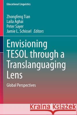 Envisioning Tesol Through a Translanguaging Lens: Global Perspectives Tian, Zhongfeng 9783030470333 Springer International Publishing - książka