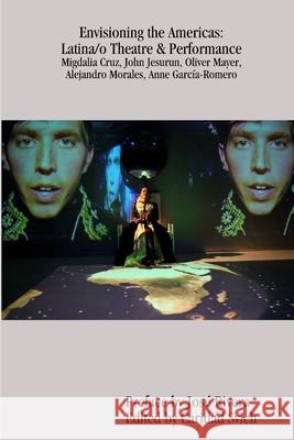 Envisioning the Americas: Latina/o Theatre & Performance Caridad Svich (Playwright USA) 9780578082745 Nopassport - książka