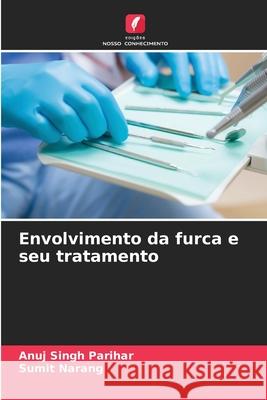 Envolvimento da furca e seu tratamento Parihar, Anuj Singh, Narang, Sumit 9786209284144 Edições Nosso Conhecimento - książka