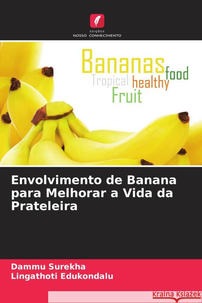 Envolvimento de Banana para Melhorar a Vida da Prateleira Surekha, Dammu, Edukondalu, Lingathoti 9786205372395 Edições Nosso Conhecimento - książka