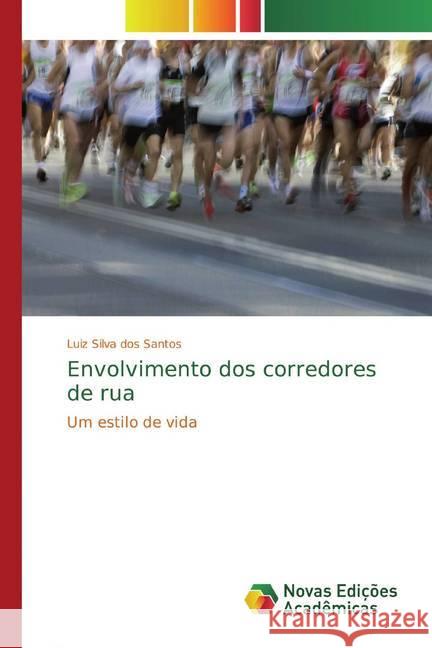 Envolvimento dos corredores de rua : Um estilo de vida Silva dos Santos, Luiz 9786139771769 Novas Edicioes Academicas - książka