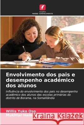 Envolvimento dos pais e desempenho académico dos alunos Yuko Oso, Willis, Hamud Abdillahi, Mukhtar 9786209367038 Edições Nosso Conhecimento - książka