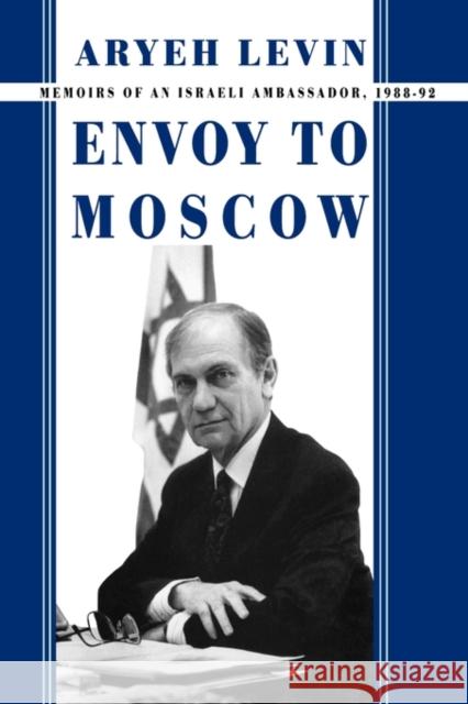 Envoy to Moscow: Memories of an Israeli Ambassador, 1988-92 Levin, Aryeh 9780714645971 Frank Cass Publishers - książka