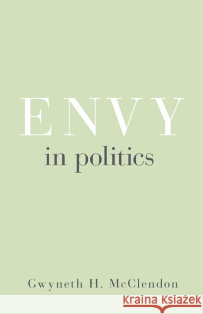 Envy in Politics Gwyneth H. McClendon 9780691178653 Princeton University Press - książka