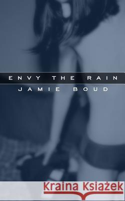 Envy The Rain Boud, Jamie 9780976787617 Jamie Boud - książka