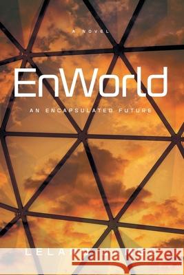 EnWorld: An Encapsulated Future Leland James 9781632999962 Greenleaf Enterprises, Inc. - książka