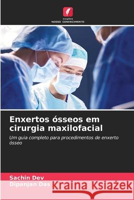 Enxertos ósseos em cirurgia maxilofacial DEV, SACHIN, Das, Dipanjan 9786208722012 Edições Nosso Conhecimento - książka