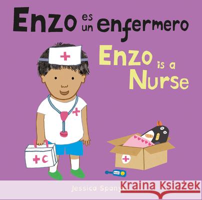 Enzo es un enfermero/Enzo is a Nurse Jessica Spanyol, Jessica Spanyol, Yanitzia Canetti 9781786286734 Child's Play International Ltd - książka