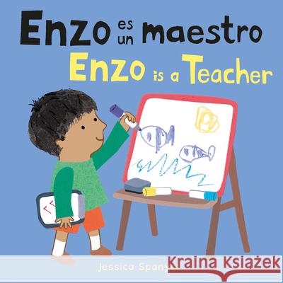 Enzo es un maestro/Enzo is a Teacher Jessica Spanyol, Jessica Spanyol, Yanitzia Canetti 9781786286741 Child's Play International Ltd - książka