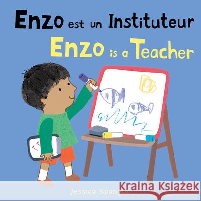 Enzo Est Un Instituteur / Enzo Is a Teacher Jessica Spanyol Jessica Spanyol Piedmont Global Language Solutions 9781786287960 Child's Play International - książka