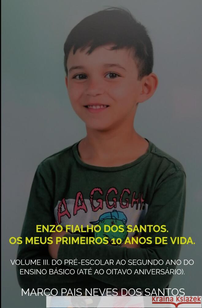 Enzo Fialho dos Santos. Os meus primeiros 10 anos de vida. Santos, Marco Pais Neves dos 9789403691954 Bookmundo - książka