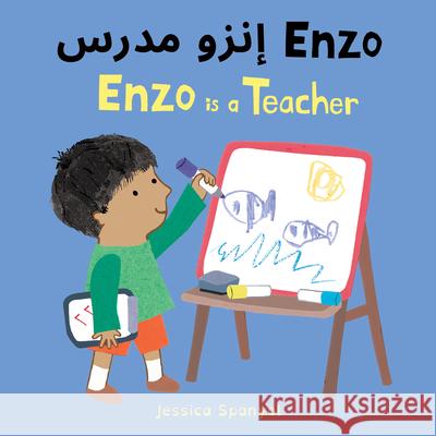 Enzo Is a Teacher (Arabic Bilingual Edition) Jessica Spanyol Jessica Spanyol Piedmont Global Language Solutions 9781786287953 Child's Play International - książka