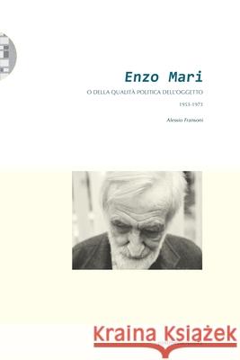 Enzo Mari o della qualità politica dell'oggetto (1953-1973) Mari, Enzo 9788874902392 Postmedia Books - książka