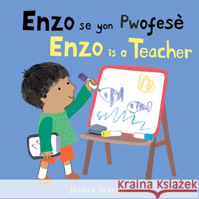 Enzo Se Yon Pwofes? / Enzo Is a Teacher Jessica Spanyol Jessica Spanyol Piedmont Global Language Solutions 9781786289315 Child's Play International - książka
