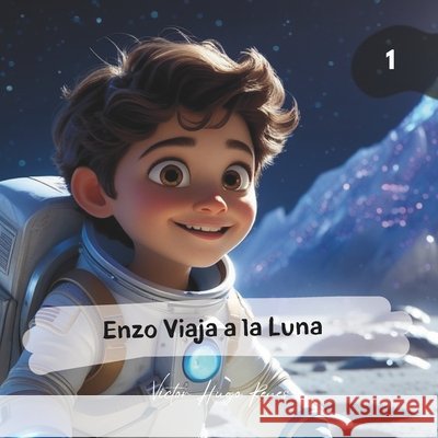 Enzo viaja a la Luna: Enzo Aventuras - Episodio 1 Vila, Génesis S., Reyes Vila, Victoria, Reyes, Victor Hugo 9798271357152 Independently Published - książka