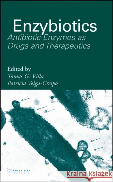 Enzybiotics Villa, Tomas G. 9780470376553 John Wiley & Sons - książka