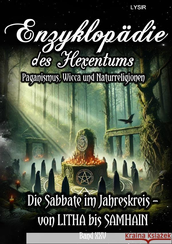 Enzyklopädie des Hexentums - Die Sabbate im Jahreskreis - von LITHA bis SAMHAIN - Band 25 Lysir, Frater 9783759849601 epubli - książka