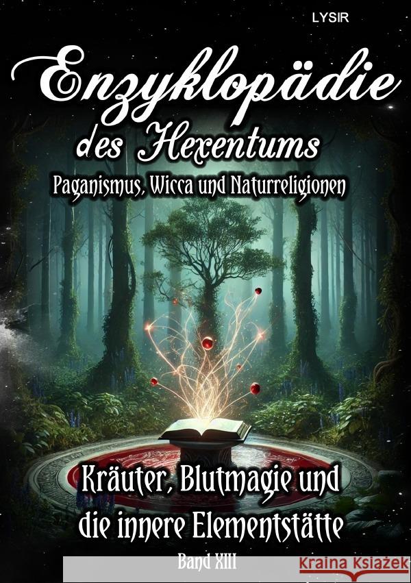 Enzyklopädie des Hexentums - Kräuter, Blutmagie und die innere Elementstätte - Band 13 Lysir, Frater 9783759849489 epubli - książka