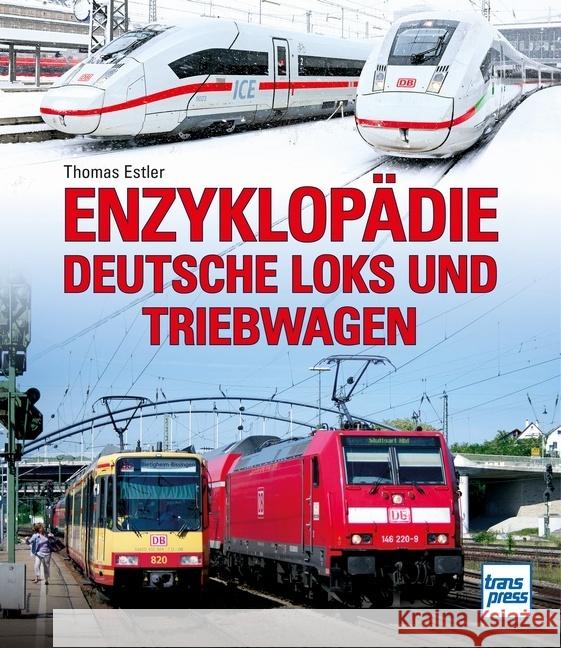 Enzyklopädie Deutsche Loks und Triebwagen Estler, Thomas 9783613716902 transpress - książka