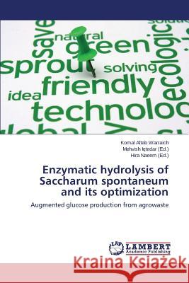 Enzymatic hydrolysis of Saccharum spontaneum and its optimization Aftab Warraich Komal 9783659520990 LAP Lambert Academic Publishing - książka