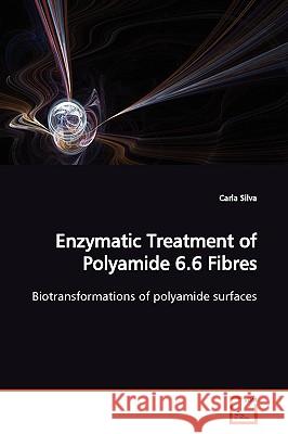 Enzymatic Treatment of Polyamide 6.6 Fibres Carla Silva 9783639171945  - książka