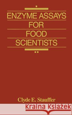 Enzyme Assays for Food Scientists Clyde E. Stauffer Stauffer 9780442207656 Aspen Publishers - książka