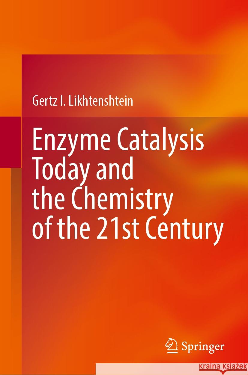 Enzyme Catalysis Today and the Chemistry of the 21st Century Gertz I. Likhtenshtein 9783031515514 Springer - książka