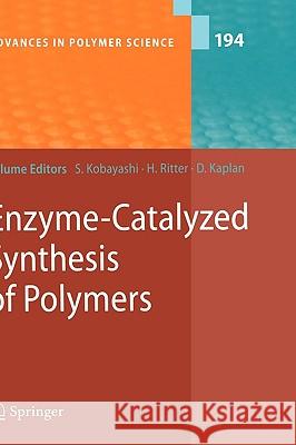Enzyme-Catalyzed Synthesis of Polymers Shiro Kobayashi Helmut Ritter David Kaplan 9783540292128 Springer - książka