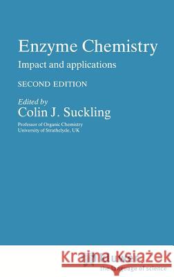 Enzyme Chemistry: Impact and Applications Suckling, Colin 9780412349706 Springer - książka