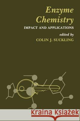 Enzyme Chemistry: Impact and Applications Suckling, Colin J. 9789401089579 Springer - książka