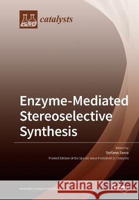 Enzyme-Mediated Stereoselective Synthesis Stefano Serra 9783039219360 Mdpi AG - książka