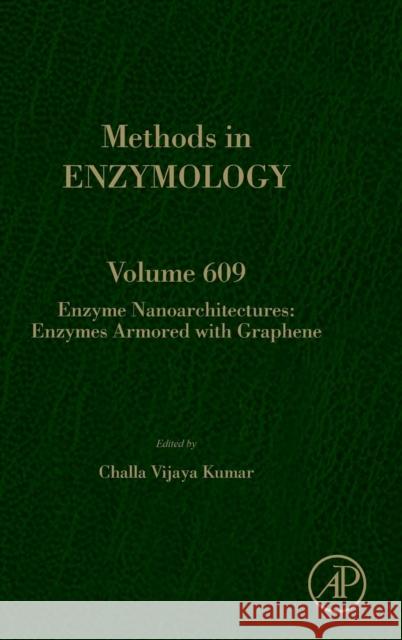 Enzyme Nanoarchitectures: Enzymes Armored with Graphene: Volume 609 Kumar, Challa Vijaya 9780128152409 Academic Press - książka