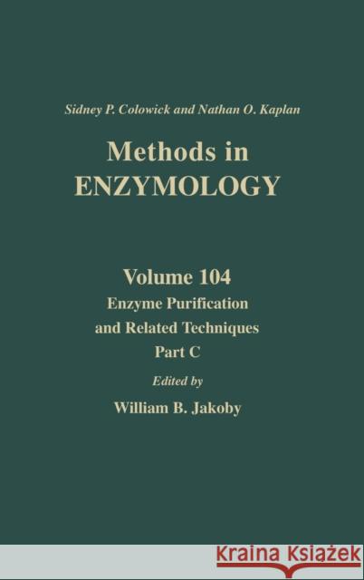 Enzyme Purification and Related Techniques, Part C: Volume 104 Kaplan, Nathan P. 9780121820046 Academic Press - książka