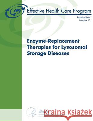 Enzyme-Replacement Therapies for Lysosomal Storage Diseases: Technical Brief Number 12 U. S. Department of Heal Huma Agency for Healthcare Resea An 9781483944005 Createspace - książka