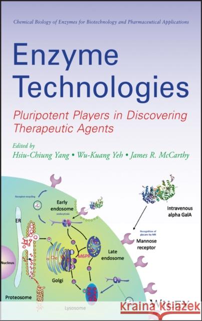 Enzyme Technologies: Pluripotent Players in Discovering Therapeutic Agent Yang, Hsiu-Chiung 9780470286265 John Wiley & Sons - książka