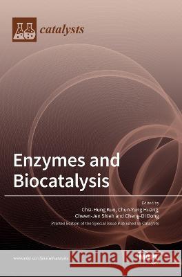 Enzymes and Biocatalysis Chia Hung Kuo, Chun Yung Huang, Chwen Jen Shieh 9783036554129 Mdpi AG - książka