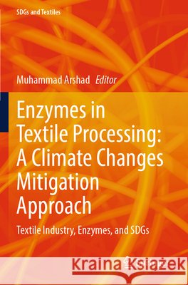 Enzymes in Textile Processing: A Climate Changes Mitigation Approach  9789819780600 Springer Nature Singapore - książka