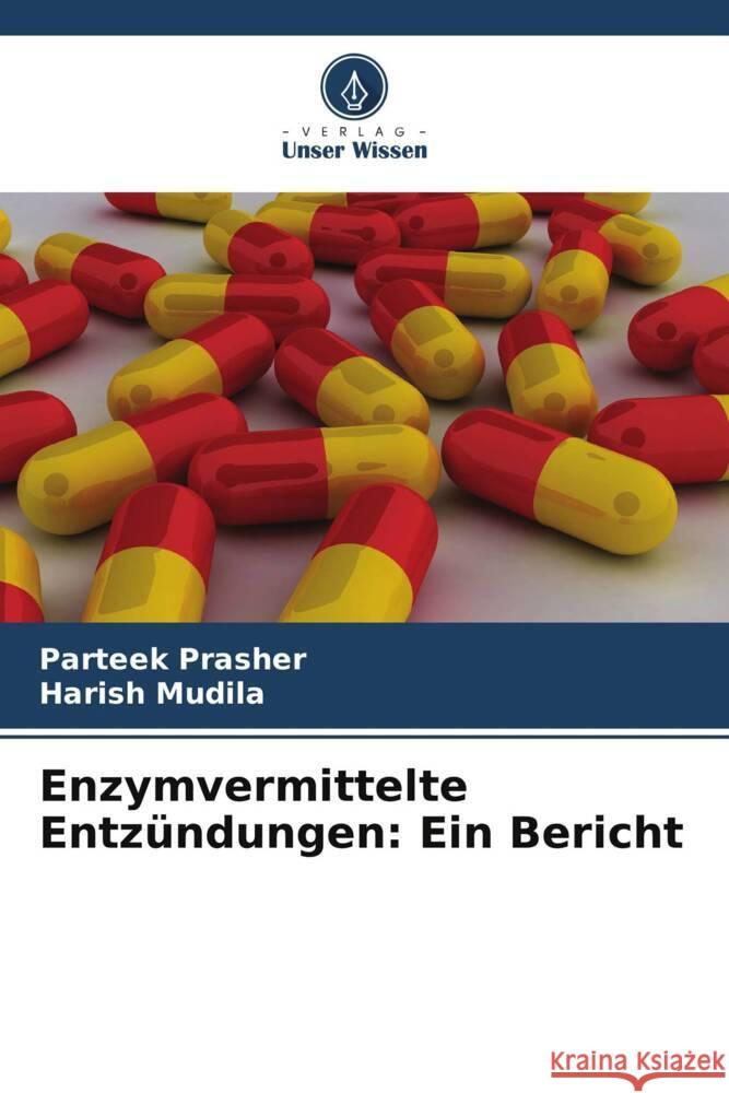 Enzymvermittelte Entz?ndungen: Ein Bericht Parteek Prasher Harish Mudila 9786207071524 Verlag Unser Wissen - książka