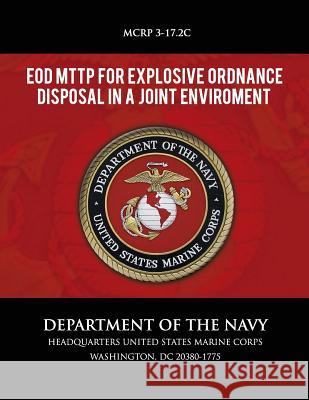 EOD MTTP for Explosive Ordnance Disposal in a Joint Environment Department of the Navy 9781492799313 Createspace - książka