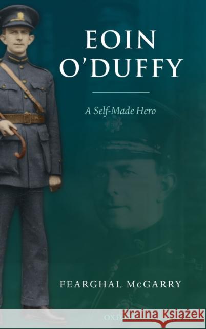 Eoin O'Duffy: A Self-Made Hero C McGarry 9780199276554 Oxford University Press, USA - książka