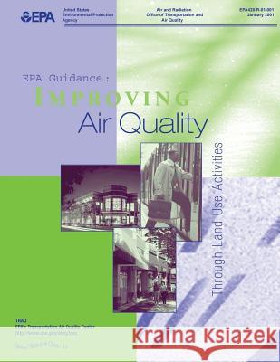 EPA Guidance: Improving Air Quality Through Land Use Activities U. S. Environmental Protection Agency 9781505973402 Createspace - książka