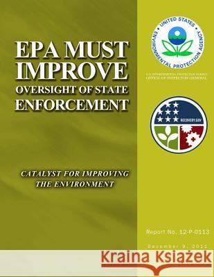 EPA Must Improve Oversight of State Enforcement U. S. Environmental Protection Agency 9781500106393 Createspace - książka