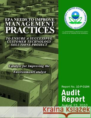 EPA Needs to Improve Management Practices to Ensure a Successful Customer Technology Solutions Project U. S. Environmental Protection Agency 9781499771381 Createspace - książka