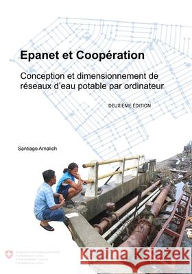 Epanet et Cooperation: Conception et dimensionnement de reseaux d'eau potable par ordinateur. Fernandez, Juliana 9781532996238 Createspace Independent Publishing Platform - książka