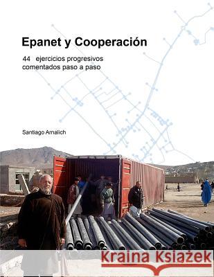 Epanet y Cooperación. 44 Ejercicios progresivos comentados paso a paso Arnalich, Santiago 9788461212866 Arnalich. Water and Habitat - książka