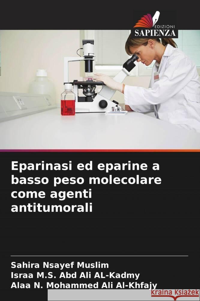 Eparinasi ed eparine a basso peso molecolare come agenti antitumorali Nsayef Muslim, Sahira, Abd Ali AL-Kadmy, Israa M.S., Al-Khfajy, Alaa N. Mohammed Ali 9786208358648 Edizioni Sapienza - książka